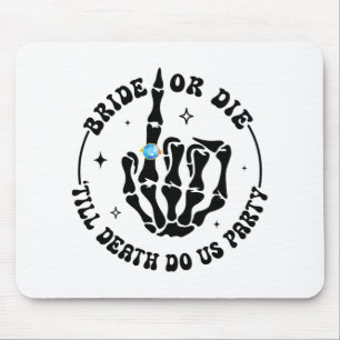 Bride Or Die till Death Do Us Party Bachelorette M Mouse Mat