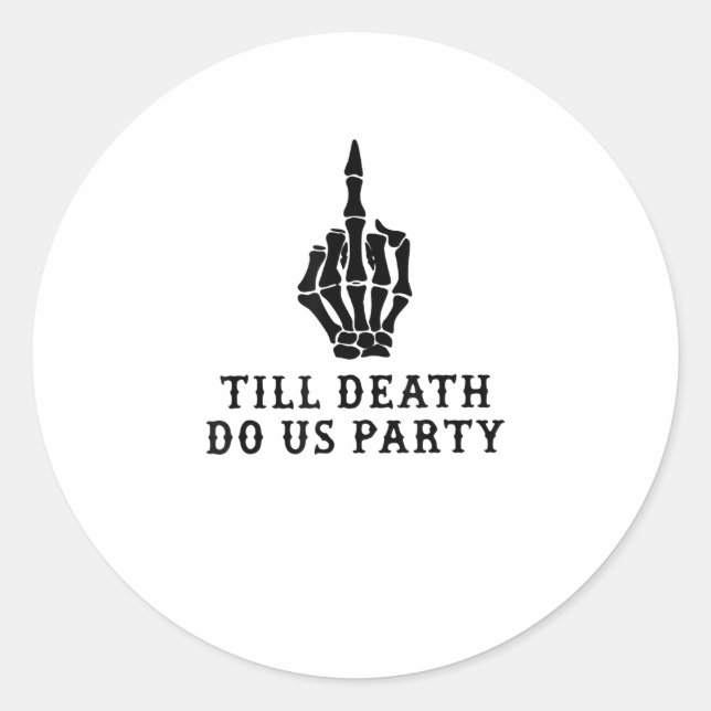 Bride Or Die, Till Death Do Us Party Classic Round Sticker (Front)