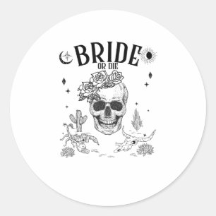 Bride Or Die Till Death Do Us Party Gothic Bachelo Classic Round Sticker