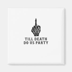 Bride Or Die, Till Death Do Us Party Magnet
