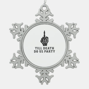 Bride Or Die, Till Death Do Us Party Snowflake Pewter Christmas Ornament