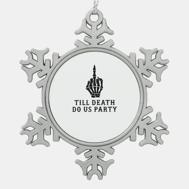 Bride Or Die, Till Death Do Us Party Snowflake Pewter Christmas Ornament (Front)