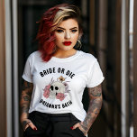 Bride or die white skull bachelorette favours T-Shirt<br><div class="desc">Bride or die bachelorette weekend favours personalised t-shirt bridesmaids gifts bridal party favours,  white and black t-shirtwith gothic skeleton skull for a bride to be bachelorette party gifts</div>