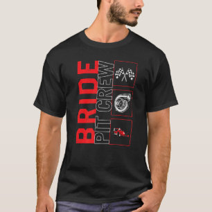 Bride Pit Crew Car Racing Race Driver Racecar Rac T-Shirt