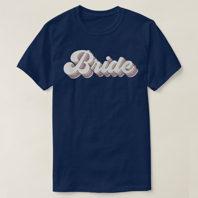 Bride Retro Cute Bridesmaid Bachelorette Party 268 T-Shirt (Design Front)