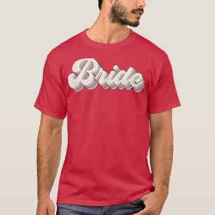 Bride Retro Cute Bridesmaid Bachelorette Party  T-Shirt