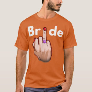 Bride Ring Finger Engagement Wedding Bachelorrette T-Shirt