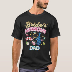 Bride s Awesome Dad Matching Family Happy Wedding  T-Shirt