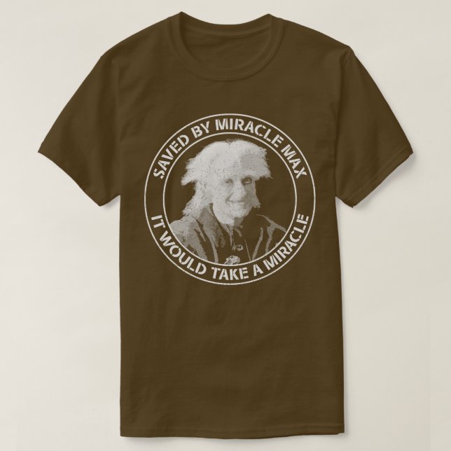 Bride Saved by Miracle Max T-Shirt (Design Front)