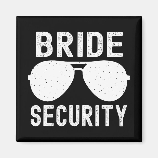 Bride Security Funny Wedding Bachelorette Party Su Magnet (Front)