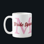 Bride squad add name monogram bridesmaid pink date coffee mug<br><div class="desc">beautiful design</div>