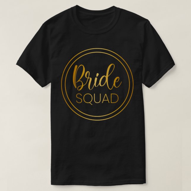 Bride squad bridesmaid wedding quote T-Shirt (Design Front)