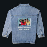Bride Squad Photo Name Bachelorette  Denim Jacket<br><div class="desc">Bride Squad Photo Name Bachelorette Party. Add your favourite picture of you and your friends which has a white border around,  with Bride Squad and name beneath. Easy to personalise with your photo and words.</div>