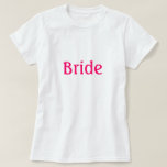 Bride T-Shirt<br><div class="desc">Bride T-Shirt with the word "Bride" on the front suitable for wedding rehearsal,  rehearsal dinner,  bachelorette party,  or any events around a wedding</div>