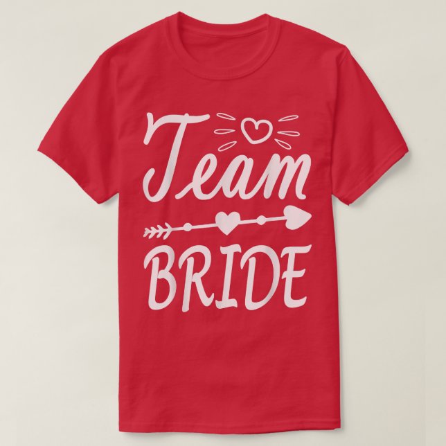 Bride Team Bride Bridesmaid Bachelorette Party  T-Shirt (Design Front)