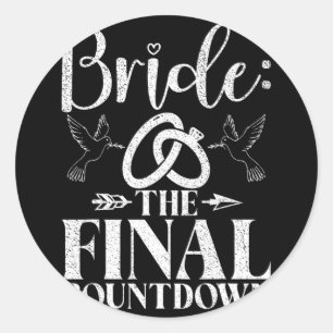 Bride The Final Countdown Bride To Be Classic Round Sticker
