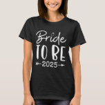 Bride To Be 2025 Bachelorette Party Bridal Party M T-Shirt<br><div class="desc">Bride To Be 2025 Bachelorette Party Bridal Party Matching</div>
