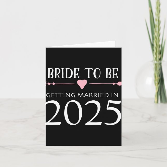 Bride To Be 2025 Getting Married Engagement Engage Card (Front)