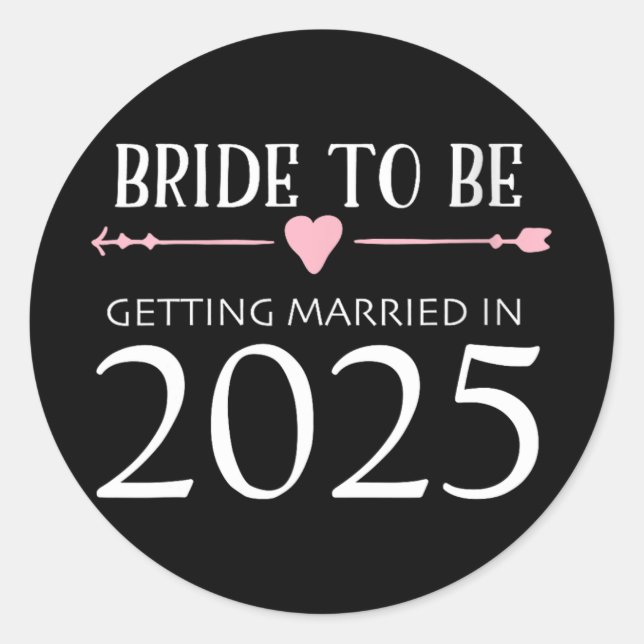 Bride To Be 2025 Getting Married Engagement Engage Classic Round Sticker (Front)