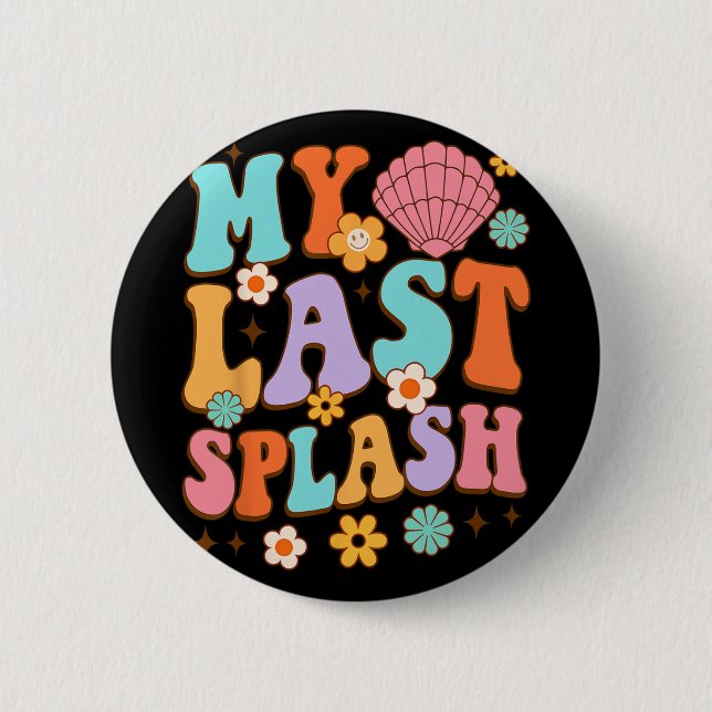 Bride To Be Bridal Shower My Last Splash Beach Bac 6 Cm Round Badge (Front)