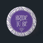 Bride to Be Button<br><div class="desc">Pin for the bride for bridal shower or bachelorette party.</div>