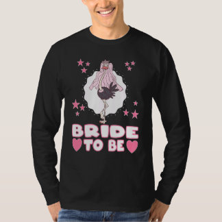 Bride To Be For Team Bride And The Future Wife T-Shirt
