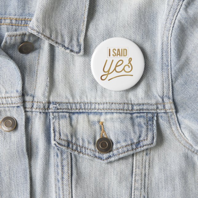 Bride To Be Gift - I Said Yes Gold Foil (faux) 6 Cm Round Badge (In Situ)