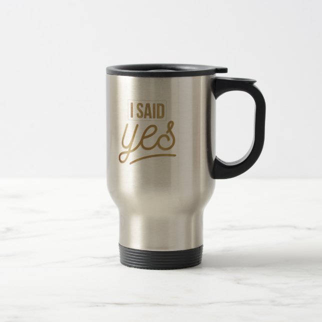 Bride To Be Gift - I Said Yes Gold Foil (faux) Travel Mug (Right)
