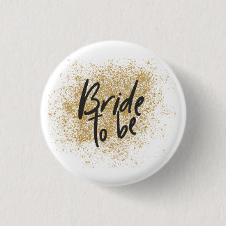 Bride to be - gold/black 3 cm round badge