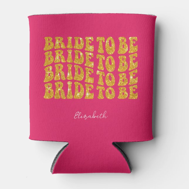 Bride to Be Gold Glitter Text with Name, Pink Can Cooler (Front)