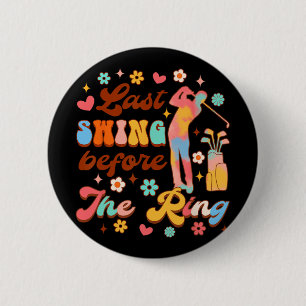 Bride To Be Golf Bachelorette Last Swing Before Th 6 Cm Round Badge