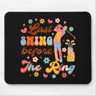 Bride To Be Golf Bachelorette Last Swing Before Th Mouse Mat