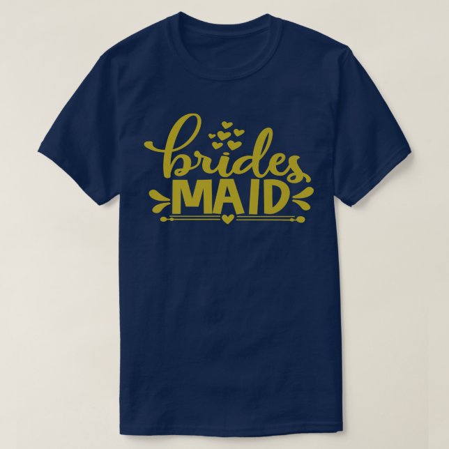 Bride To Be Maid Of Honor Bridesmaids Wedding Hen  T-Shirt (Design Front)