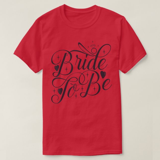 Bride To Be Matching Wedding And Bachelorette Part T-Shirt (Design Front)