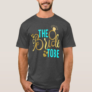 Bride To Be Matching Wedding Bridal Bachelorette T-Shirt