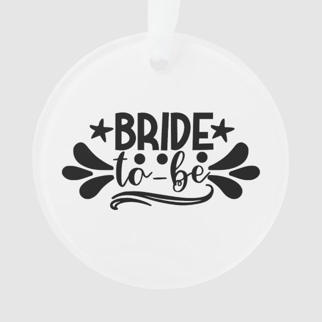 Bride To Be Ornament (Front)