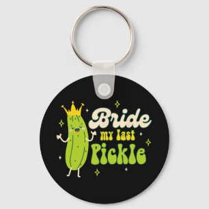 Bride To Be Pickle Queen Bachelorette Bride My Las Key Ring