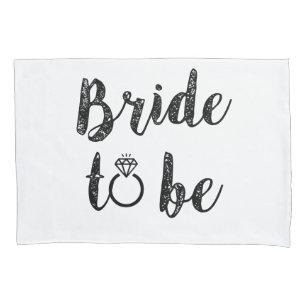 Bride to be pillow case