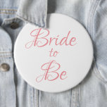 Bride to Be Pink Script Wedding Elegant Simple 6 Cm Round Badge<br><div class="desc">Beautiful elegant pink script button/pin for your bridal shower,  bachelorette party.  Wear every day before your wedding if you wish.  People will see this pretty button and wish you “Congratulations” on your getting married.</div>