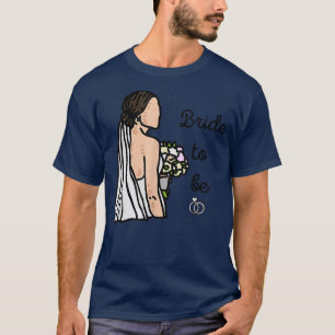 Bride to be T-Shirt