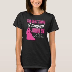 Bride To Be The Best Thing I Swiped Right On T-Shirt
