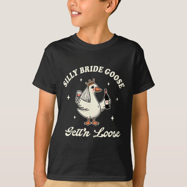 Bride To Be Wedding Drinking Silly Bride Goose Get T-Shirt (Front)