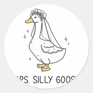 Bride To Be Wedding Silly Bride Goose Gettin' Loos Classic Round Sticker