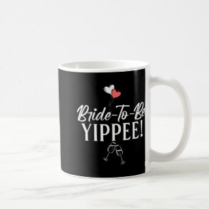 Bride-to-be Yippie Bride  Coffee Mug
