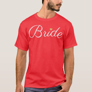 Bride Wedding , White with Gold Heart, Bridal  T-Shirt