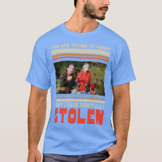 Bride You are trying to kidnap what I have rightfu T-Shirt