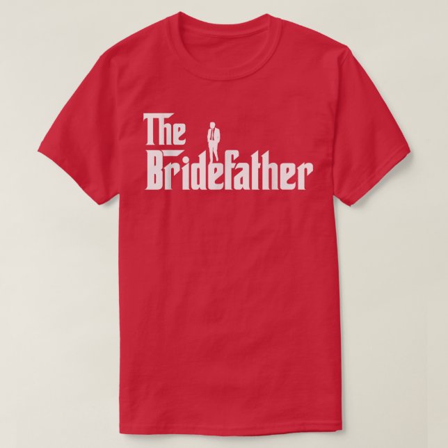 Bridefather Great Father of the Bride Men Daddy Da T-Shirt (Design Front)