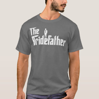 Bridefather Great Father of the Bride Men Daddy Da T-Shirt