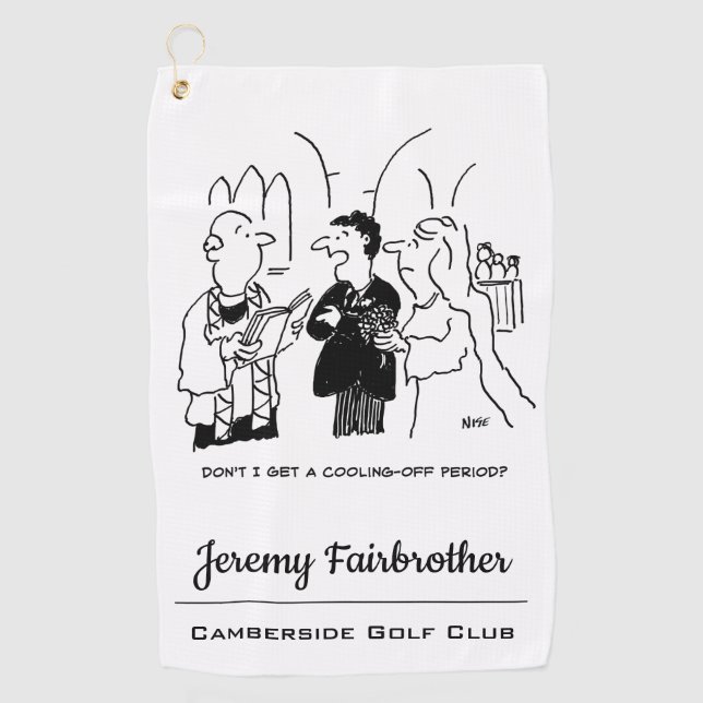 Bridegroom Wants a Cooling-Off Period Golf Towel (Front)