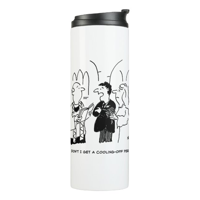 Bridegroom Wants a Cooling-Off Period Thermal Tumb Tumbler (Rotated Left)